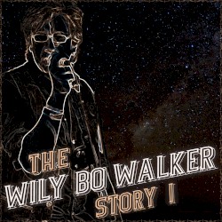 The Wily Bo Walker Story, Volume I