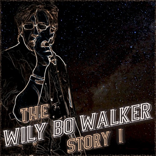 The Wily Bo Walker Story, Volume I