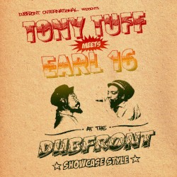 Tony Tuff Meets Earl 16 at the Dubfront: Showcase Style