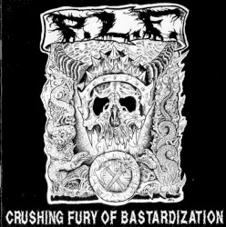 Crushing Fury of Bastardization