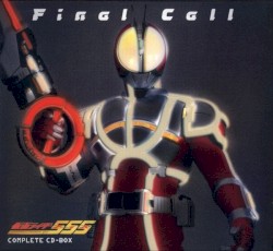 MASKED RIDER 555 COMPLETE CD-BOX 「Final Call」