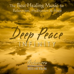 The Best Healing Music for Relaxation, Meditation & Sleep: Deep Peace Infinity