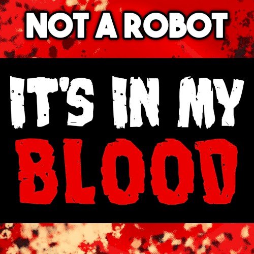 It’s in My Blood