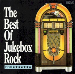 The Best Of Jukebox Rock: 1970