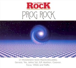 Classic Rock Presents Prog Rock