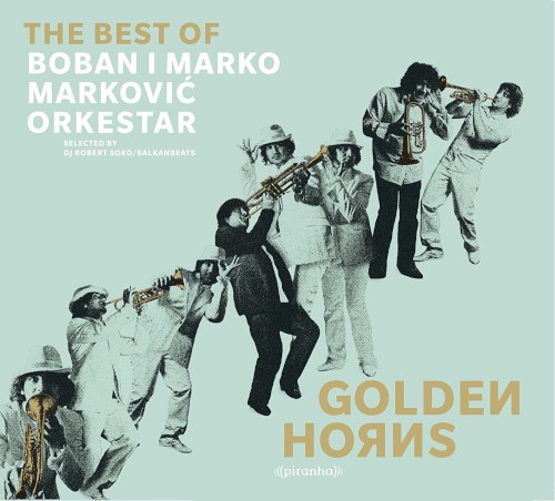 Golden Horns: The Best of Boban i Marko Marković Orkestar