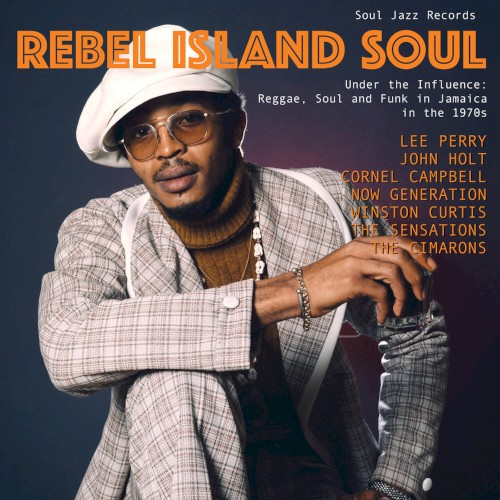 REBEL ISLAND SOUL - Under The Influence: Reggae, Funk & Soul In Jamaica in the 1970s