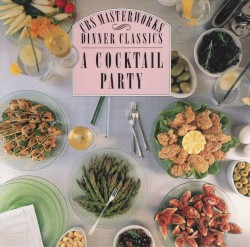 CBS Masterworks Dinner Classics: A Cocktail Party