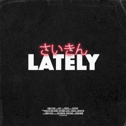 Lately