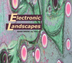 Kraftwerk vs. Yello: Electronic Landscapes