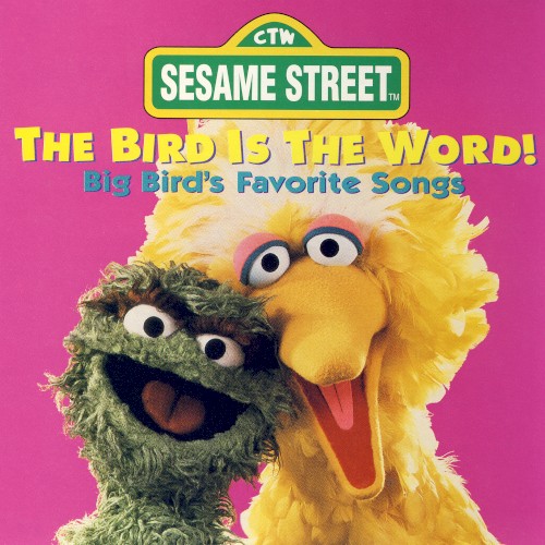 The Bird Is the Word: Big Bird's Favorite Songs