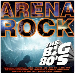 The Big 80’s: Arena Rock