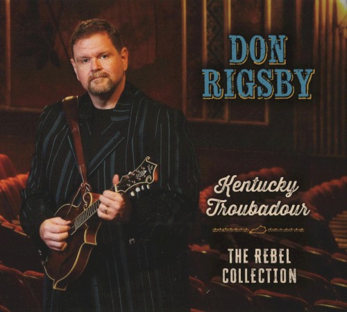 Don Rigsby Kentucky Troubadour: The Rebel Collection