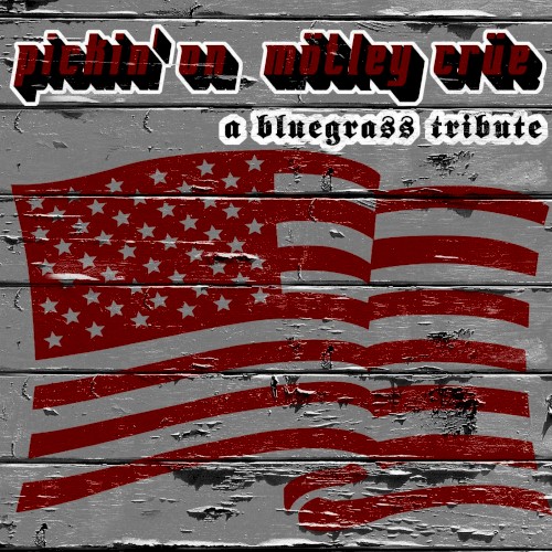 Pickin’ On Mötley Crüe: A Bluegrass Tribute