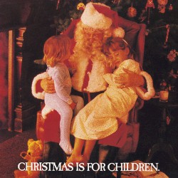 Christmas Is For Children