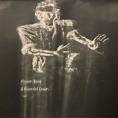 Mourn Recif / A Recorded Dawn - Split