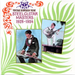 Vintage Hawaiian Music: Steel Guitar Masters 1928-1934