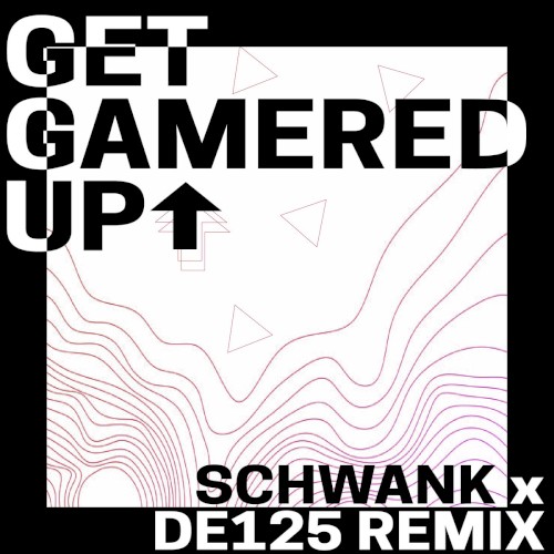 Get Gamered Up (Schwank & DE125 Remix)