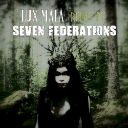 Lux Mala (Seven Federations remix)