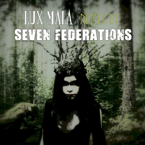 Lux Mala (Seven Federations remix)