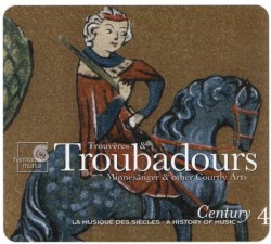 Century: La musique des siècles, Volume 4: Trouvères & Troubadours: Minnesänger & other Courtly Arts