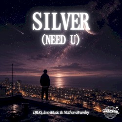 Silver (Need U)