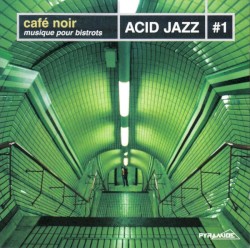 Café Noir - Acid Jazz Vol. 1