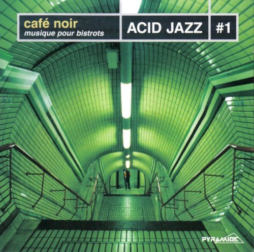 Café Noir - Acid Jazz Vol. 1