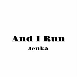 And I Run