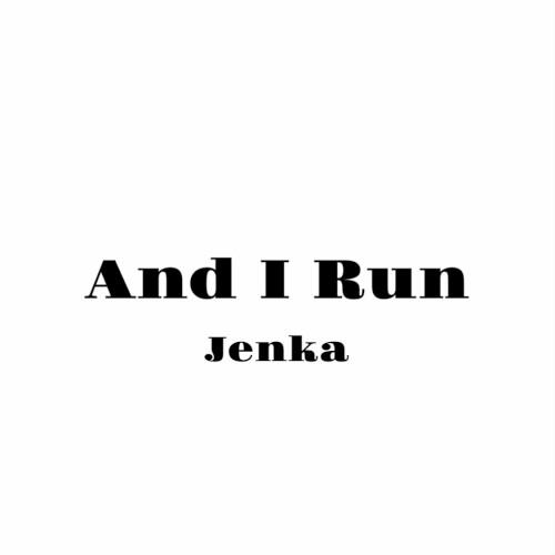 And I Run