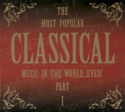 The Most Popular Classical Music in the World… Ever! Part I