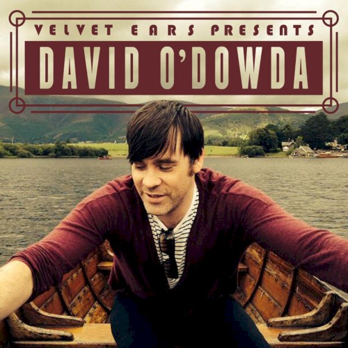 Velvet Ears Presents David O’Dowda