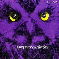 I Only Have Eyes for Shu