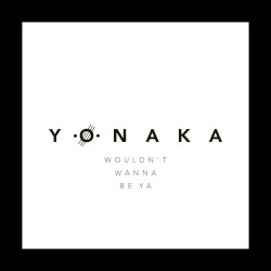 Wouldn’t Wanna Be Ya