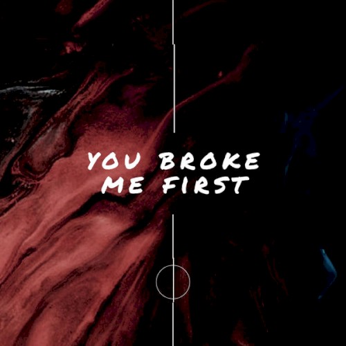 You Broke Me First