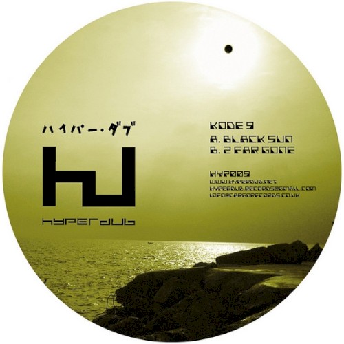 Black Sun / 2 Far Gone
