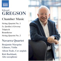 Chamber Music: String Quartet no. 1 / Le jardin à Giverny / Triptych / Benedictus / String Quartet no. 2
