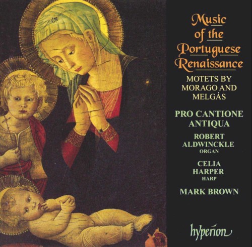 Music Of the Portugese Renaissance: Music of the Portuguese Renaissance: Motets by Morago and Melgás