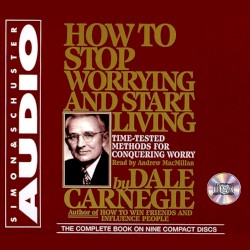 How to Stop Worrying and Start Living