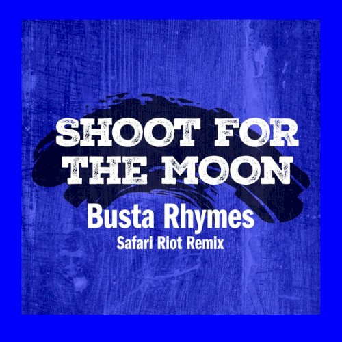 Shoot For The Moon (Safari Riot Remix)
