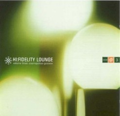 Hi-Fidelity Lounge, Volume 3: Cosmopolitan Grooves