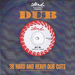 Island Records Presents: Dub 38 Hard and Heavy Dub Cuts