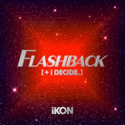 FLASHBACK [+ i DECIDE.]