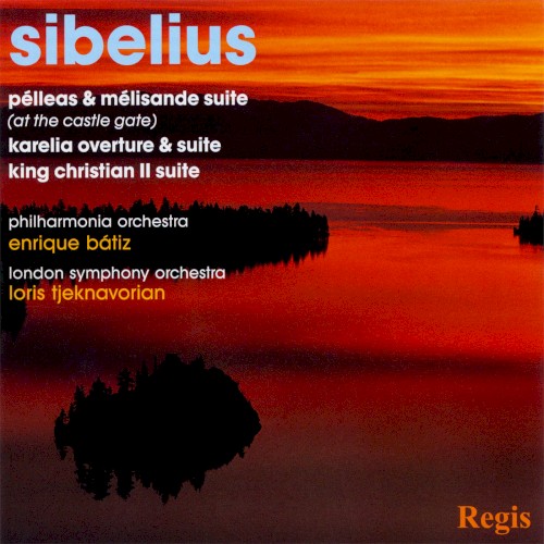 Pélleas & Mélisande Suite / Karelia Overture & Suite / King Christian II Suite