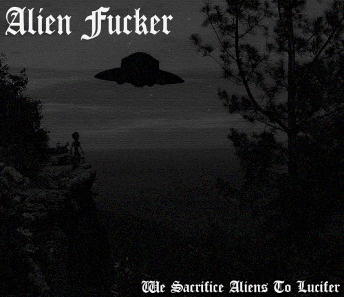 We Sacrifice Aliens To Lucifer