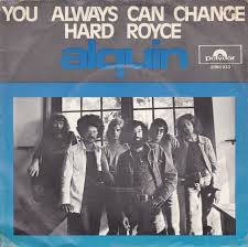 You Always Can Change / Hard Royce