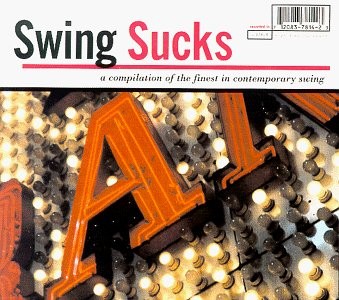 Swing Sucks: A Compilation of the Finest in Contemporary Swing