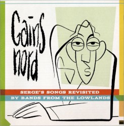 Gainsnord: Serge’s Songs Revisited by Bands from the Lowlands