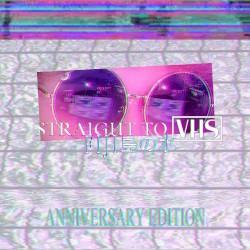 STRAIGHT TO VHS (Anniversary Edition)