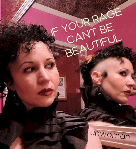 IF YOUR RAGE CAN'T BE BEAUTIFUL